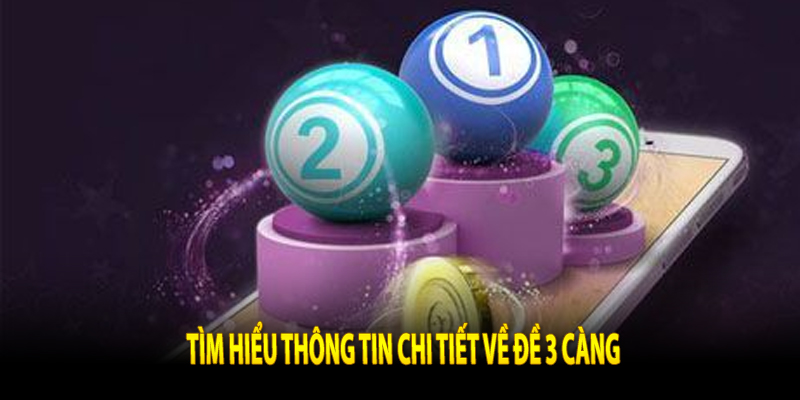 TỔNG QUAN VỀ ĐỀ 3 CÀNG LÀ GÌ?